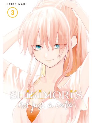 cover image of Shikimori's Not Just a Cutie, Volume 3